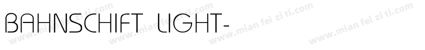 BAHNSCHIFT LIGHT字体转换